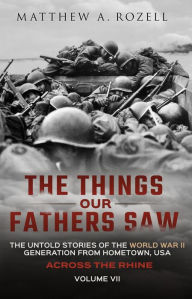 Title: Across the Rhine (The Things Our Fathers Saw, #7), Author: Matthew Rozell