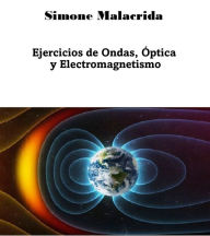 Title: Ejercicios de Ondas, Óptica y Electromagnetismo, Author: Simone Malacrida