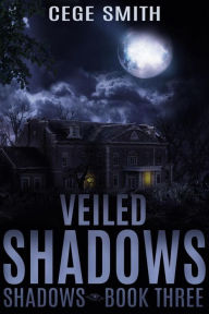 Title: Veiled Shadows (Shadows Book 3), Author: Cege Smith