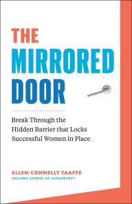Title: The Mirrored Door: Break Through the Hidden Barrier that Locks Successful Women in Place, Author: Ellen Connelly Taaffe