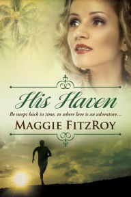 Title: His Haven, Author: Maggie FitzRoy