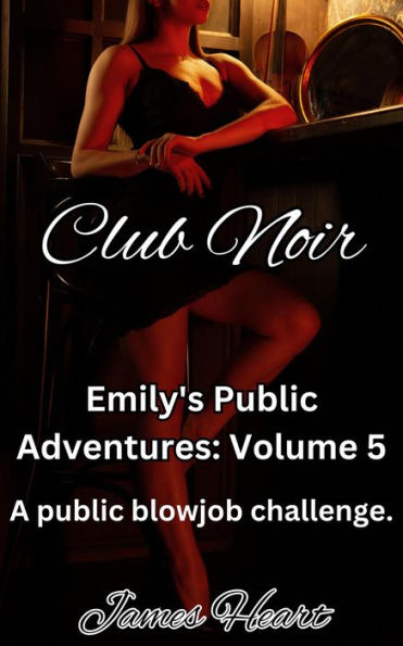 Club Noir - A Public BJ Challenge (Emily's Public Adventures., #5)