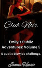 Club Noir - A Public BJ Challenge (Emily's Public Adventures., #5)