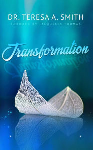 Title: Transformation, Author: Dr. Teresa A. Smith