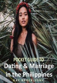 Title: Pocket Guide to Dating & Marriage in the Philippines, Author: Raymond Brocklesby