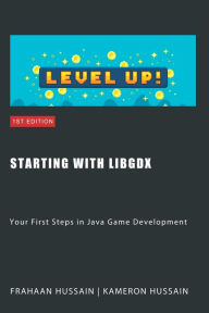 Title: Starting with LibGDX: Your First Steps in Java Game Development (LibGDX series), Author: Kameron Hussain