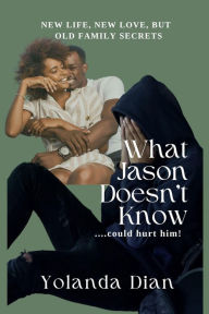 Title: What Jason Doesn't Know (What Jason Doesn't Know Book 1), Author: Yolanda Dian