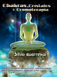 Title: Chakras, Cristales y Cromoterapia, Author: Silvio Guerrinha