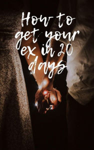 Title: How to get your Ex in 20 days, Author: Evex Andri