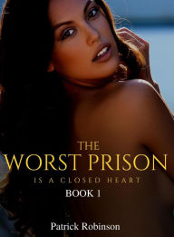 Title: The Worst Prison Is a Closed Heart (Contract, #1), Author: Patrick Robinson