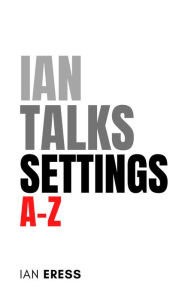 Title: Ian Talks Settings A-Z, Author: Ian Eress