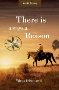 Title: There is Always a Reason, Author: Elisa Masselli