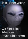 Os filhos de Abadom invadirão a terra (Aliens and parallel worlds, #13)