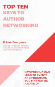 Title: Top Ten Keys to Author Networking (Top Ten Series), Author: B Alan Bourgeois