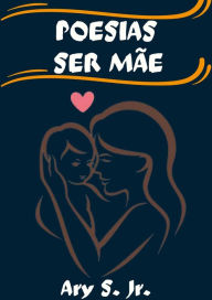 Title: Poesias Ser Mãe, Author: Ary S.