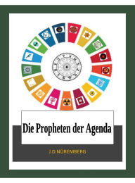 Title: Die Propheten der Agenda, Author: J.D. Nüremberg