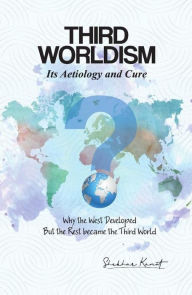 Title: Third Worldism, Its Aetiology and Cure., Author: Shekhar Kamat