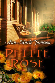 Title: Petite Rose, Author: Ann Marie Jameson