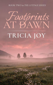 Title: Footprints At Dawn (The Cottage Series, #2), Author: Tricia Joy