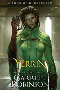 Title: Yerrin (The Nightblade Epic, #6), Author: Garrett Robinson