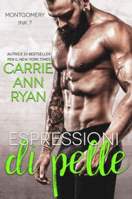 Title: Espressioni di pelle (Montgomery Ink, #7), Author: Carrie Ann Ryan