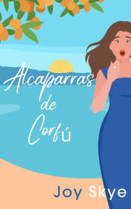 Title: Alcaparras de Corfú (Sublime Retreats Romances, #1), Author: Joy Skye