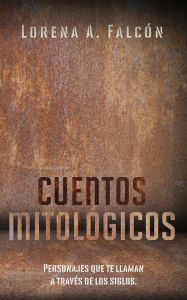 Title: Cuentos mitológicos, Author: Lorena A. Falcón