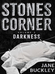 Title: Stones Corner, Darkness, Book Two (Stones Corner Tetralogy, #2), Author: Jane Buckley