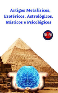 Title: Artigos Metafísicos, Esotéricos, Astrológicos, Místicos e Psicológicos, Author: Rubi Astrólogas