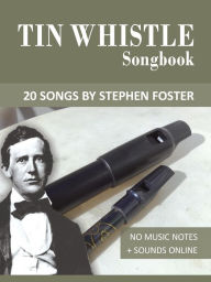 Title: Tin Whistle Songbook - 20 Songs by Stephen C. Foster (Tin Whistle Songbooks), Author: Reynhard Boegl