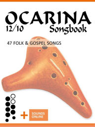 Title: Ocarina 12/10 Songbook - 47 Folk & Gospel Songs (Ocarina Songbooks), Author: Reynhard Boegl
