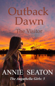 Title: Outback Dawn (The Augathella Girls, #5), Author: Annie Seaton