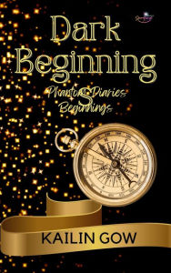 Title: Dark Beginnings (Phantom Diaries Beginnings), Author: Kailin Gow