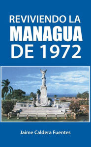 Title: Reviviendo la Managua de 1972 (La Vieja Managua), Author: EbookNica