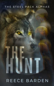 Title: The Hunt (The Steel Pack Alphas, #2), Author: Reece Barden