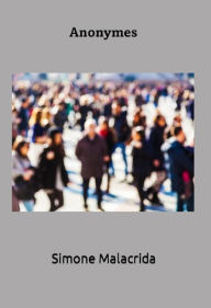 Title: Anonymes, Author: Simone Malacrida