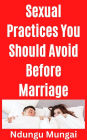 Sexual Practices You Should Avoid Before Marriage