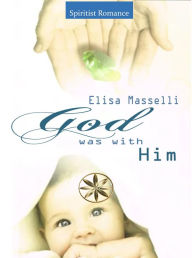 Title: God Was With Him, Author: Elisa Masselli