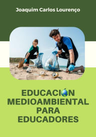 Title: Educación medioambiental para educadores, Author: Joaquim Carlos Lourenço