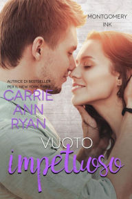 Title: Vuoto impetuoso (Montgomery Ink: Colorado Springs, #3), Author: Carrie Ann Ryan