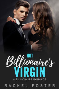 Title: Hot Billionaire's Virgin, Author: Rachel Foster