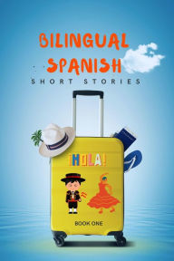 Title: Bilingual Spanish Short Stories Book 1, Author: Language Story