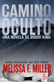Title: Camino Oculto (Una Novela de Bodhi King, #3), Author: Melissa F. Miller