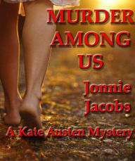 Title: Murder Among Us (The Kate Austen Suburban Mysteries, #3), Author: Jonnie Jacobs