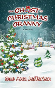 Title: The Ghost of Christmas Granny (Ghost of Granny Apples Mystery Series), Author: Sue Ann Jaffarian