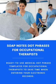 Title: Soap Notes Dot Phrases For Occupational Therapists, Author: Amanda Symonds