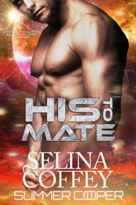 Title: His To Mate (New Earth, #2), Author: Selina Coffey