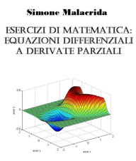 Title: Esercizi di equazioni differenziali a derivate parziali, Author: Simone Malacrida