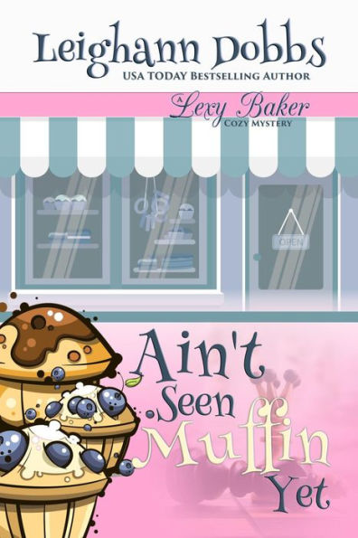 Ain't Seen Muffin Yet (Lexy Baker Cozy Mystery Series, #15)