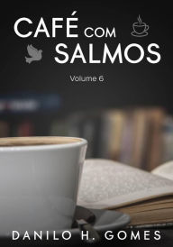 Title: Café Com Salmos: Volume 6, Author: Danilo H. Gomes